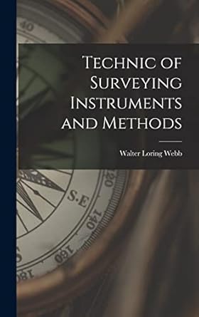 technic of surveying instruments and methods 1st edition walter loring webb 101787946x, 978-1017879469