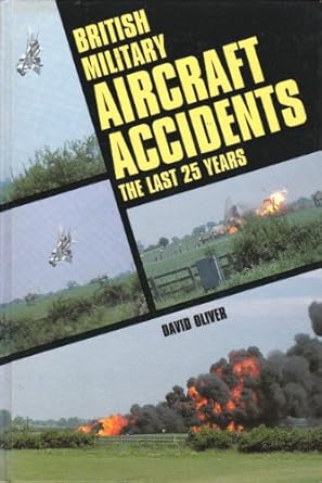 british military aircraft accidents the last 25 years 1st edition david oliver 0711017867, 978-0711017863