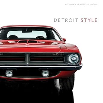 detroit style car design in the motor city 1950 2020 1st edition benjamin colman ,william porter ,edward