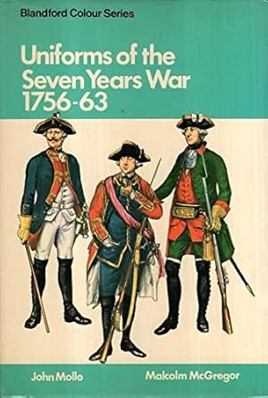 uniforms of the seven years war 1756 1763 in colour 1st edition john mollo ,malcolm mcgregor 0713708220,
