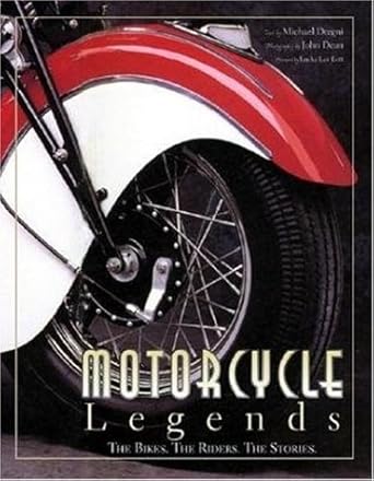 motorcycle legends the bikes the riders the stories 1st edition michael dregni ,john dean ,lucky lee lott