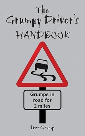 the grumpy drivers handbook a grumps guide to the highway code 1st edition ivor grump 1906032793,