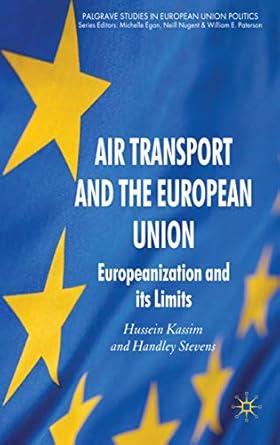 air transport and the european union europeanization and its limits 1st edition h kassim ,h stevens