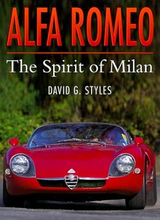 alfa romeo the spirit of milan 1st edition david g styles 0750919582, 978-0750919586