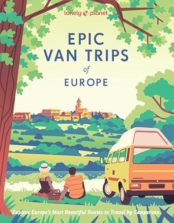 lonely planet epic van trips of europe explore europes most beautiful routes to travel by campervan 1st