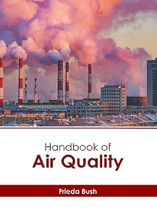 handbook of air quality 1st edition frieda bush 1639897542, 978-1639897544
