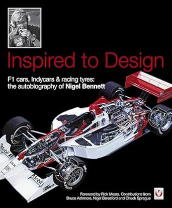 inspired to design f1 cars indycars and racing tyres the autobiography of nigel bennett 1st edition nigel