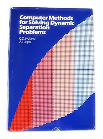 computer methods for solving dynamic separation problems 1st edition charles donald holland 0070295735,