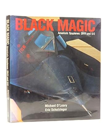 black magic americas spyplanes sr 71 and u 2 ial mo 1st edition michael o'leary 1853101265, 978-1853101267