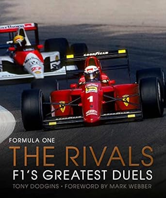 formula one the rivals f1s greatest duels 1st edition tony dodgins ,mark webber 0711280711, 978-0711280717