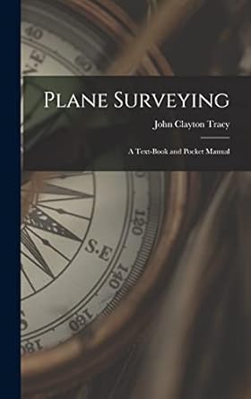 plane surveying a text book and pocket manual 1st edition john clayton tracy 1017009171, 978-1017009170