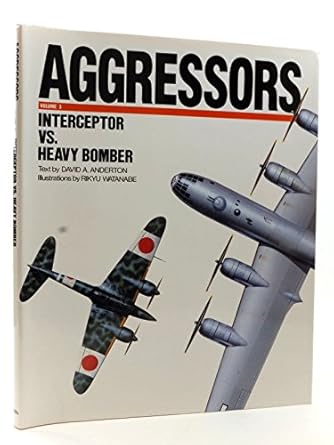 aggressors interceptor vs heavy bomber 1st edition david a anderton ,rikyu watanabe 1853102415, 978-1853102417