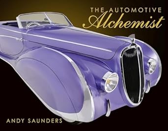 the automotive alchemist 1st edition andy saunders 1956309020, 978-1956309027