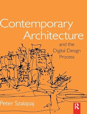 contemporary architecture and the digital design process 1st edition peter szalapaj 113815945x, 978-1138159457
