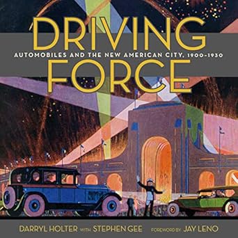 driving force automobiles and the new american city 1900 1930 1st edition darryl holter ,stephen gee ,jay