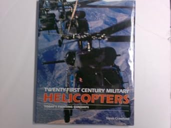 21st century helicopters todays fighting gunships 1st edition steve crawford 1840135492, 978-1840135497