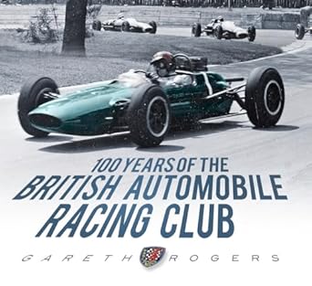 100 years of the british automobile racing club 1st edition gareth rogers 075246180x, 978-0752461809