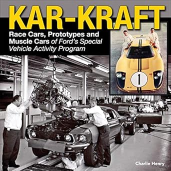 kar kraft race cars prototypes and muscle cars of fords special vehicle activity program 1st edition charlie