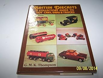 British Diecasts A Collectors Guide To Toy Cars Vans And Trucks
