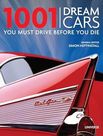 1001 dream cars you must drive before you die 1st edition simon heptinstall 0789324377, 978-0789324375
