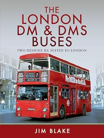 the london dm and dms buses two designs ill suited to london 1st edition jim blake 139903474x, 978-1399034746