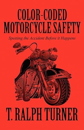 color coded motorcycle safety spotting the accident before it happens 1st edition ph d turner, t ralph