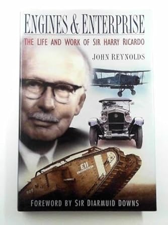 engines and enterprise the life and work of sir harry ricardo 1st edition john reynolds ,sir diarmuid downs