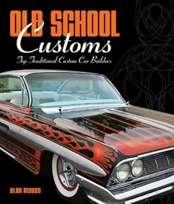 old school customs top traditional custom car builders 1st edition alan mayes 0760334579, 978-0760334577