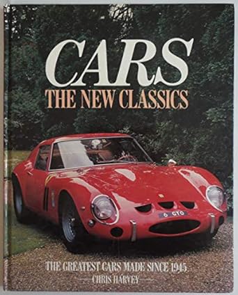 cars the new classics the greatest cars made since 1945 1st edition chris harvey 0907812988, 978-0907812982