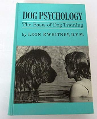 dog psychology the basis of dog training 1st edition leon f whitney 087605520x, 978-0876055205