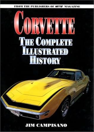 corvette the complete illustrated history 1st edition jim campiscano 0831791179, 978-0831791179