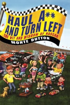 haul a and turn left the wit and wisdom of nascar 1st edition monte dutton 0446696684, 978-0446696685