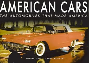american cars the automobiles that made america 1st edition craig cheetham 0785830472, 978-0785830474