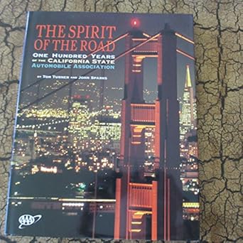 the spirit of the road 100 years of the california state automobile association 1st edition tom turner ,john