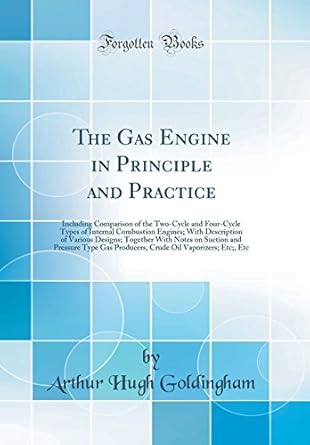 the gas engine in principle and practice including comparison of the two cycle and four cycle types of