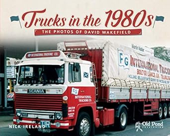 trucks in the 1980s the photos of david wakefield comprehensive photographic collection of over 300 images of