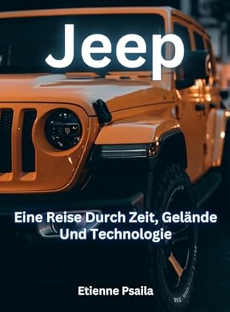 jeep eine reise durch zeit gelande und technologie 1st edition etienne psaila 192336166x, 978-1923361669