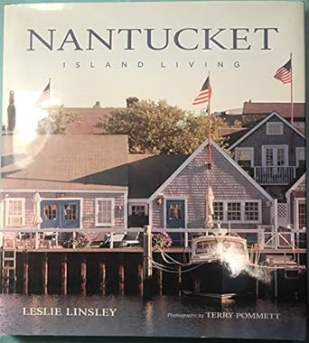 nantucket island living 1st edition leslie linsley ,terry pommett 1584797231, 978-1584797234