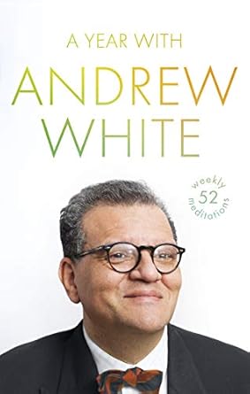 a year with andrew white 52 weekly meditations 1st edition andrew white 0281079471, 978-0281079476