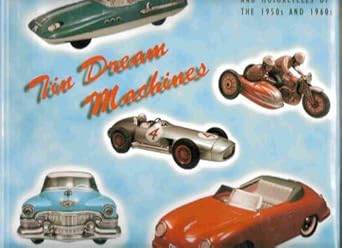 tin dream machines german tinplate toy cars and motorcycles of the 1950s and 1960s 1st edition gerhard g