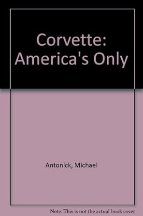 corvette americas only 1st edition michael antonick 0933534108, 978-0933534100