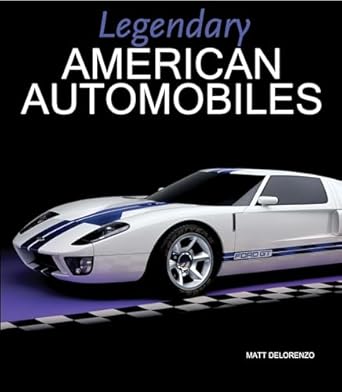 legendary american automobiles 1st edition matt delorenzo 0785835245, 978-0785835240