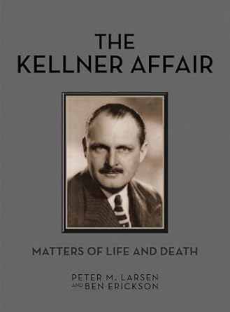 the kellner affair matters of life and death 1st edition peter m larsen ,ben erickson 1854432915,