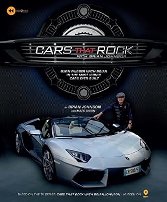 cars that rock with brian johnson burn rubber with brian in the most iconic cars ever built 1st edition brian