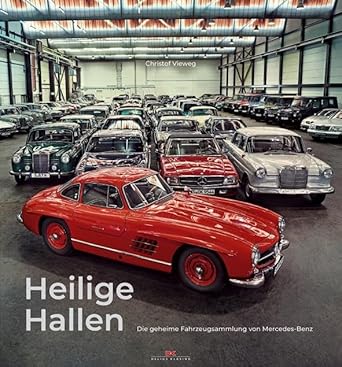 heilige hallen die geheime fahrzeugsammlung von mercedes benz 1st edition christof vieweg 3667116667,