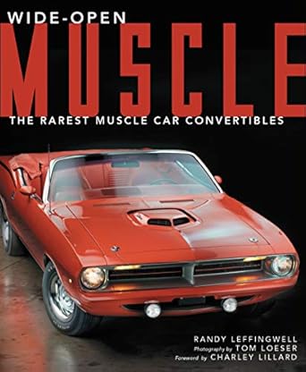wide open muscle the rarest muscle car convertibles 1st edition randy leffingwell ,tom loeser 0785837469,