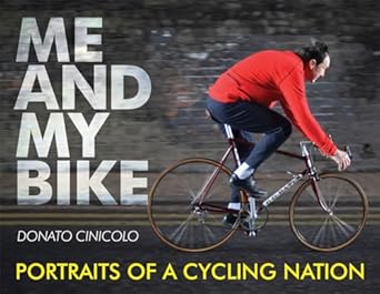 me and my bike 1st edition donato cinicolo 1472106660, 978-1472106667