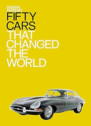 fifty cars that changed the world 1st edition andrew nahum 1840915366, 978-1840915365