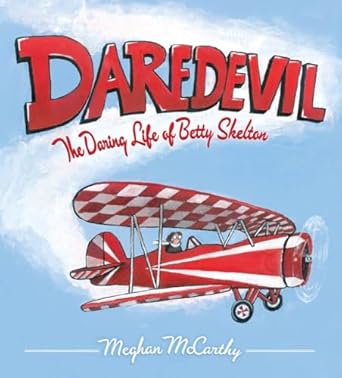 daredevil the daring life of betty skelton 1st edition meghan mccarthy 1442422629, 978-1442422629
