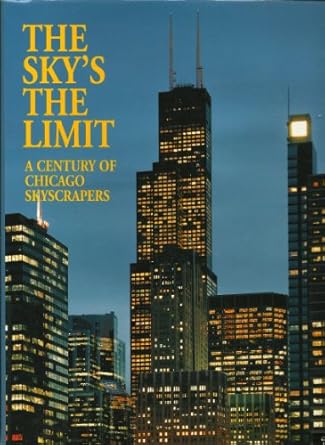 the skysthe limit a century of chicago skyscrapers 1st edition pauline a saliga ,jane h clarke 0847821048,